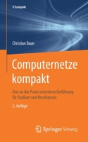 Computernetze kompakt: Eine an der Praxis orientierte Einführung für Studium und Berufspraxis (IT kompakt) (German Edition) 3662598965 Book Cover