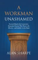 A Workman Unashamed: Practical Help for the Conservative Mennonite Preacher Who Wants to Be Effective—and Faithful—in the Pulpit B0G15PL88V Book Cover