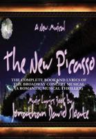 The New Picasso: The Complete Book and Lyrics of the Broadway Concept Musical (a Romantic Musical Thriller) 1312335483 Book Cover