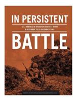 In Persistent Battle: U.S. Marines in Operation Harvest Moon: 8 December to 20 December 1965 1974220494 Book Cover