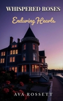 Whispered Roses Enduring Hearts: A Small Town Clean Romantic Suspense - Book 2 (The Seaside Harbor Series) B0FM8SWMWK Book Cover