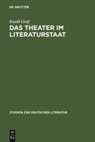 Das Theater Im Literaturstaat: Literarisches Theater Auf Dem Weg Zur Bildungsmacht 3484181176 Book Cover