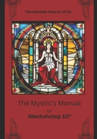 The Mystic's Manual (Documents and Literature of the Kemetic Church of Ra) B0DVC871Z8 Book Cover