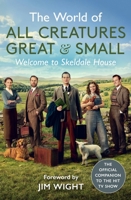 The World of All Creatures Great Small: Welcome to Skeldale House 1789294045 Book Cover