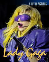 Lady Gaga: A Life in Pictures 1908533986 Book Cover