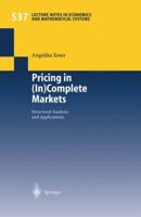 Pricing in (In)complete Markets: Structural Analysis and Applications (Lecture Notes in Economics and Mathematical Systems) 3540208178 Book Cover