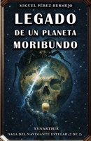 Legado de un Planeta Moribundo (Saga del Navegante Estelar) (Spanish Edition) B0GSGVHN7N Book Cover
