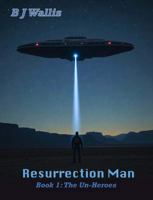 Resurrection Man: Un-Heroes - Book 1 B0FMKKQ1F9 Book Cover