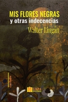 MIS FLORES NEGRAS y otras indecencias B0BGBNDCNT Book Cover