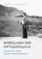 Momigliano and Antiquarianism: Foundations of the Modern Cultural Sciences (UCLA Clark Memorial Library Series) 1442629010 Book Cover