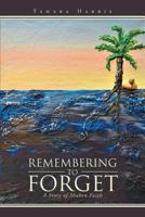 Remembering to Forget: A Story of Shaken Faith 164559016X Book Cover