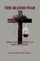 The Blood War: When Faith Showed Up for the Fight: Our Journey of Warfare, Worship, and Winning Against Multiple Myeloma B0G3V9MPC9 Book Cover