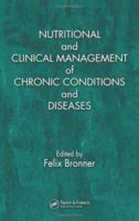 Nutritional and Clinical Management of Chronic Conditions and Diseases 0849327652 Book Cover