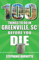 100 Things to Do in Greenville SC Before You Die 1681065371 Book Cover