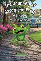 Journey of Jason the Frog AI Robot to Savannah 197179421X Book Cover