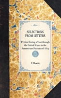 Selections from Letters written During a Tour Through the United States in the Summer and Autumn 1113793821 Book Cover