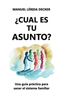 ¡CUÁL ES TU ASUNTO?: UNA GUÍA PRÁCTICA PARA SANAR EL SISTEMA FAMILIAR (Spanish Edition) B0DZ95G14V Book Cover