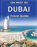 DUBAI Travel Guide: 100 Must-Do! 1723262072 Book Cover