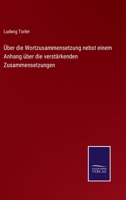 �ber die Wortzusammensetzung nebst einem Anhang �ber die verst�rkenden Zusammensetzungen 3375059299 Book Cover