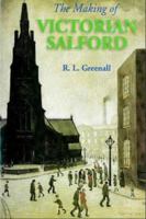 The Making of Victorian Salford 1859360777 Book Cover