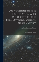 An Account of the Foundation and Work of the Blue Hill Meteorological Observatory: By A. Lawrence Rotch 1019230533 Book Cover