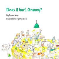 Does It Hurt, Granny? 1291531289 Book Cover