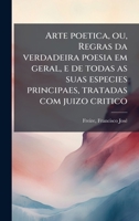 Arte poetica, ou, Regras da verdadeira poesia em geral, e de todas as suas especies principaes, tratadas com juizo critico (Portuguese Edition) B0FHC111BM Book Cover