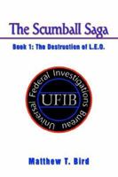 The Scumball Saga: Book 1: The Destruction of L.E.O. 0595350437 Book Cover