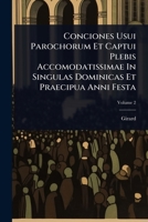 Conciones Usui Parochorum Et Captui Plebis Accomodatissimae In Singulas Dominicas Et Praecipua Anni Festa 1024902838 Book Cover