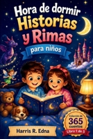 Hora de dormir Historias y Rimas para niños: Canciones infantiles, cuentos de hadas y lecciones morales para fomentar la confianza, el coraje, la bondad y el carácter (Libro 1 de 5) (Spanish Edition) B0H9WSFNKB Book Cover