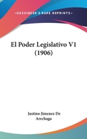 El Poder Legislativo V1 (1906) 1104121417 Book Cover
