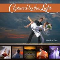 Captured by the Light: The Essential Guide to Creating Extraordinary Wedding Photography (Voices That Matter) 0321646878 Book Cover