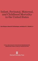 Infant, Perinatal, Maternal, and Childhood Mortality in the United States (Vital and Health Statistics Monographs, American Public Health Association) 0674421752 Book Cover