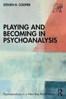 Playing and Becoming in Psychoanalysis 1032207558 Book Cover