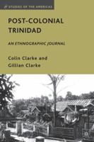 Post-Colonial Trinidad: An Ethnographic Journal 0230622003 Book Cover