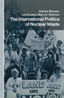 The International Politics of Nuclear Waste 0333493648 Book Cover