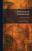 Written in Friendship: A Book of Reminiscences 1026097282 Book Cover