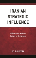 Iranian Strategic Influence: Information and the Culture of Resistance 1538164698 Book Cover