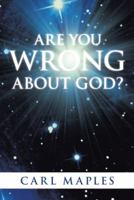 Are You Wrong about God? 1449789617 Book Cover