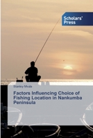 Factors Influencing Choice of Fishing Location in Nankumba Peninsula 6138836464 Book Cover