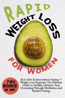 Rapid Weight Loss for Women: Two Books in One: Keto Diet & Intermittent Fasting + Weight Loss Hypnosis. The Ultimate Guide to Healthy Lifestyle; Stop Overeating Through Meditation and Intuitive Eating B0898YHVHW Book Cover