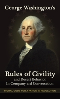 George Washington's Rules of Civility and Decent Behavior in Company and Conversation B0FK3S7JBS Book Cover
