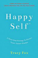 Happy Self: A Three-Step Strategy to Elevate Your Inner Game 1091754764 Book Cover