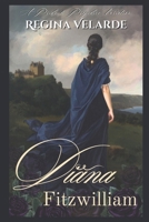 Diana Fitzwilliam: A Pride and Prejudice Variation B0D2YZHT4J Book Cover