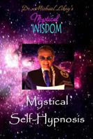 Mystical Self-Hypnosis 1542755301 Book Cover