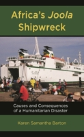 Africa's Joola Shipwreck : Causes and Consequences of a Humanitarian Disaster 1498585418 Book Cover