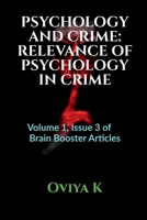 Psychology and Crime: RELEVANCE OF PSYCHOLOGY IN CRIME: Volume 1, Issue 3 of Brain Booster Articles B09MVR96L2 Book Cover