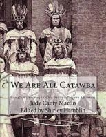We Are All Catawba: Complete Genealogy of My Daddy's Catawba Ancestors 0939479532 Book Cover