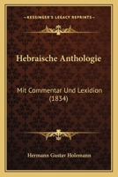 Hebraische Anthologie: Mit Commentar Und Lexidion (1834) 1272223280 Book Cover