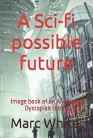 A Sci-fi possible future: Image book of an AI created Dystopian future B0BSLJ955G Book Cover